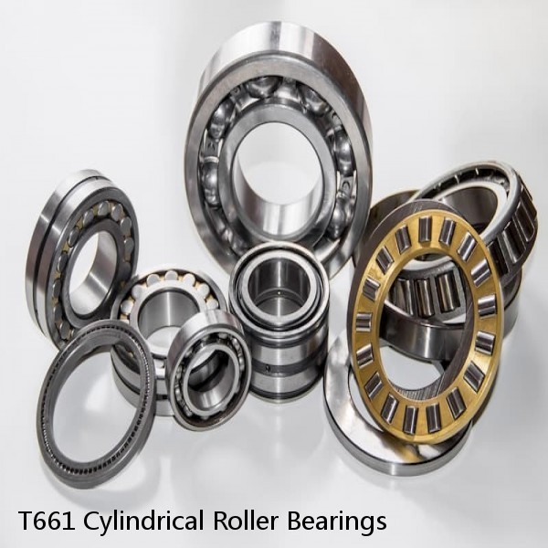 T661 Cylindrical Roller Bearings