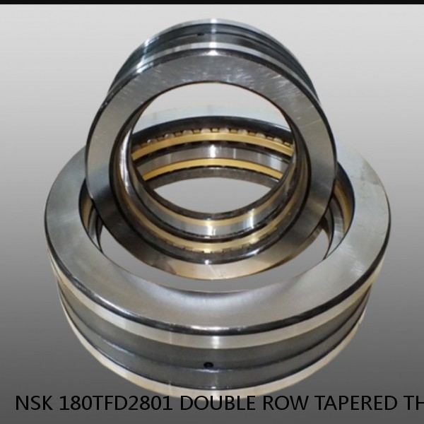 NSK 180TFD2801 DOUBLE ROW TAPERED THRUST ROLLER BEARINGS