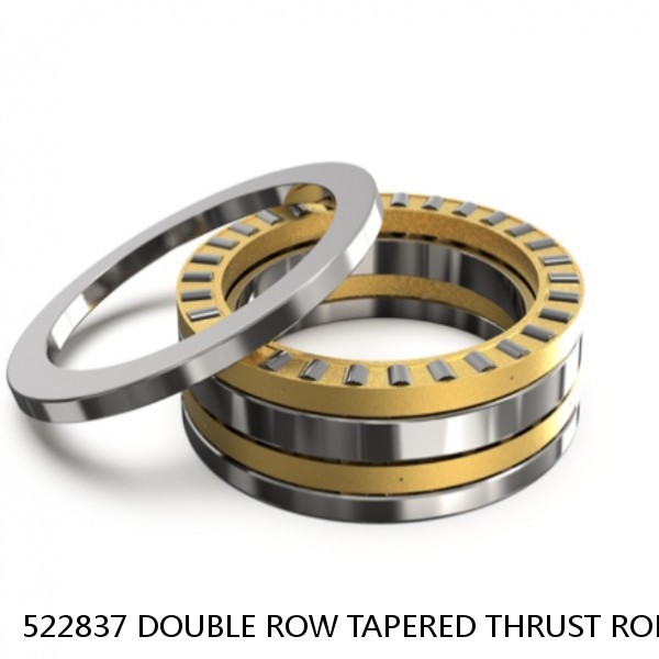 522837 DOUBLE ROW TAPERED THRUST ROLLER BEARINGS